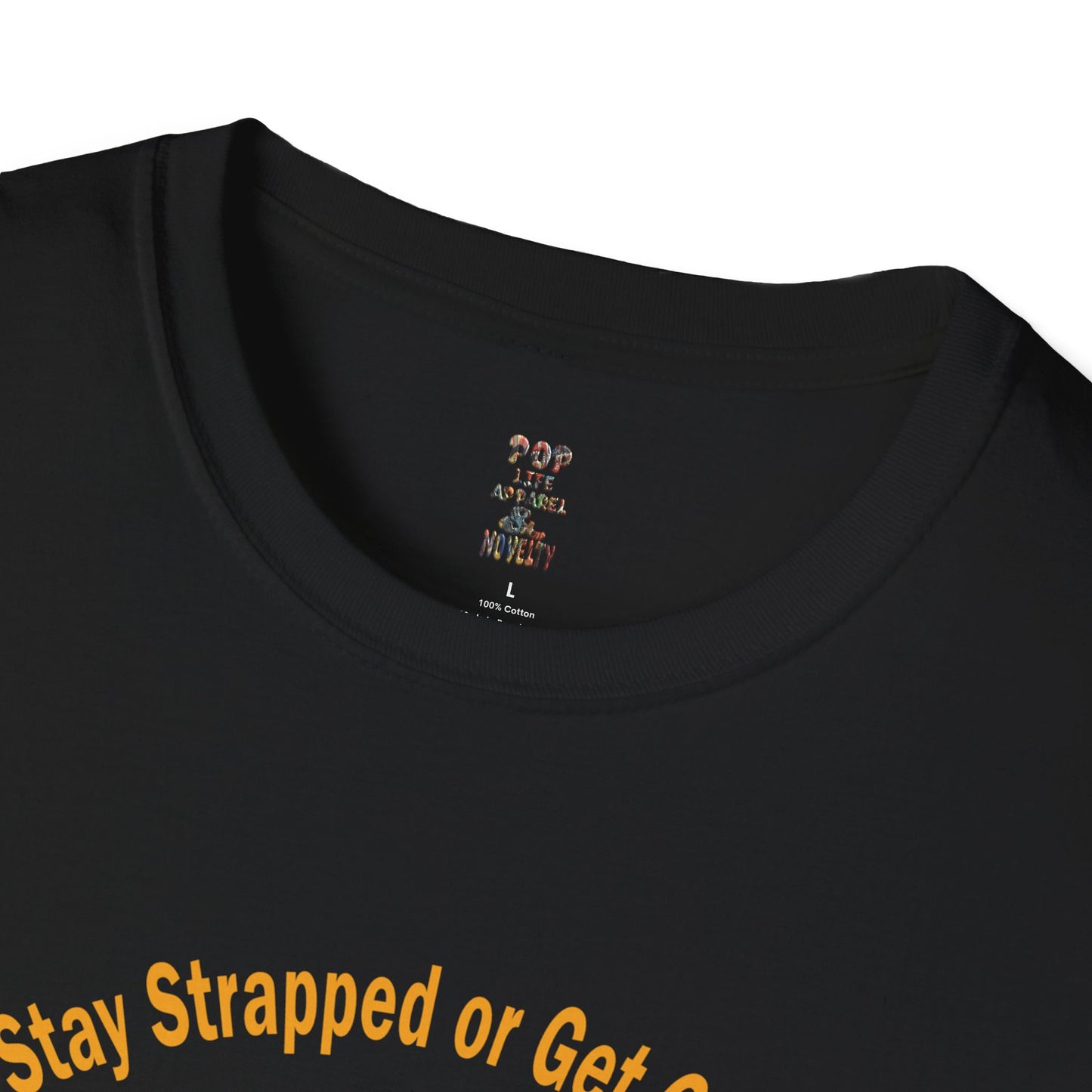 Stay Strapped or Get Clapped Softstyle T-Shirt