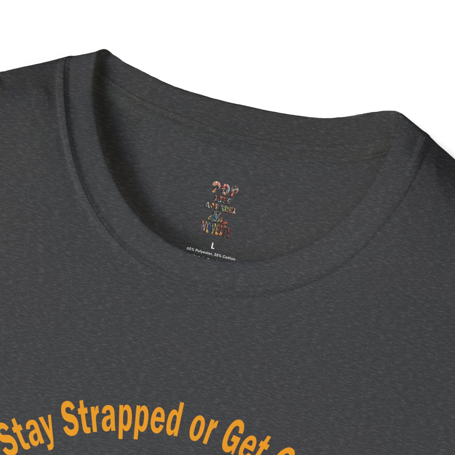 Stay Strapped or Get Clapped Softstyle T-Shirt