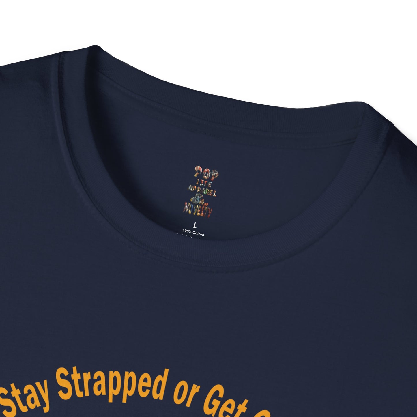 Stay Strapped or Get Clapped Softstyle T-Shirt
