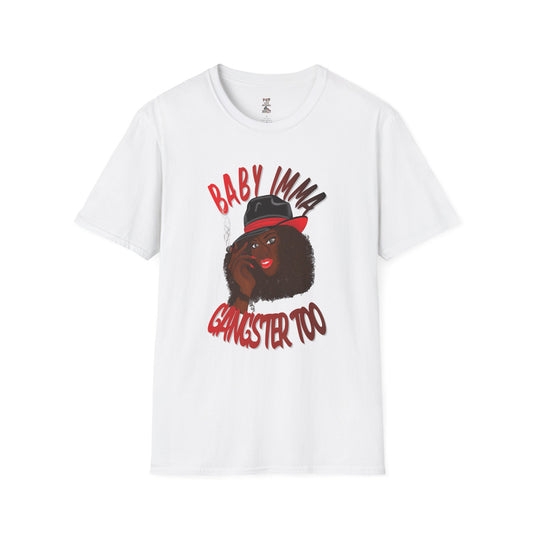Baby I'm A Gangsta Too Softstyle T-Shirt