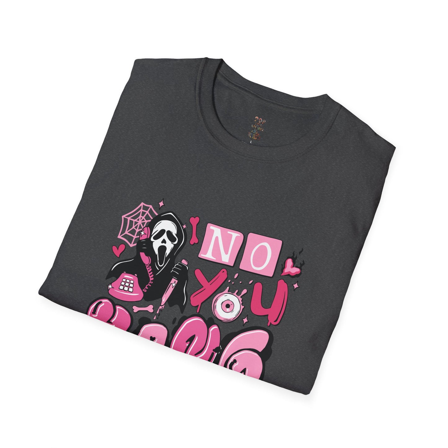 No You Hang Up! Softstyle T-Shirt