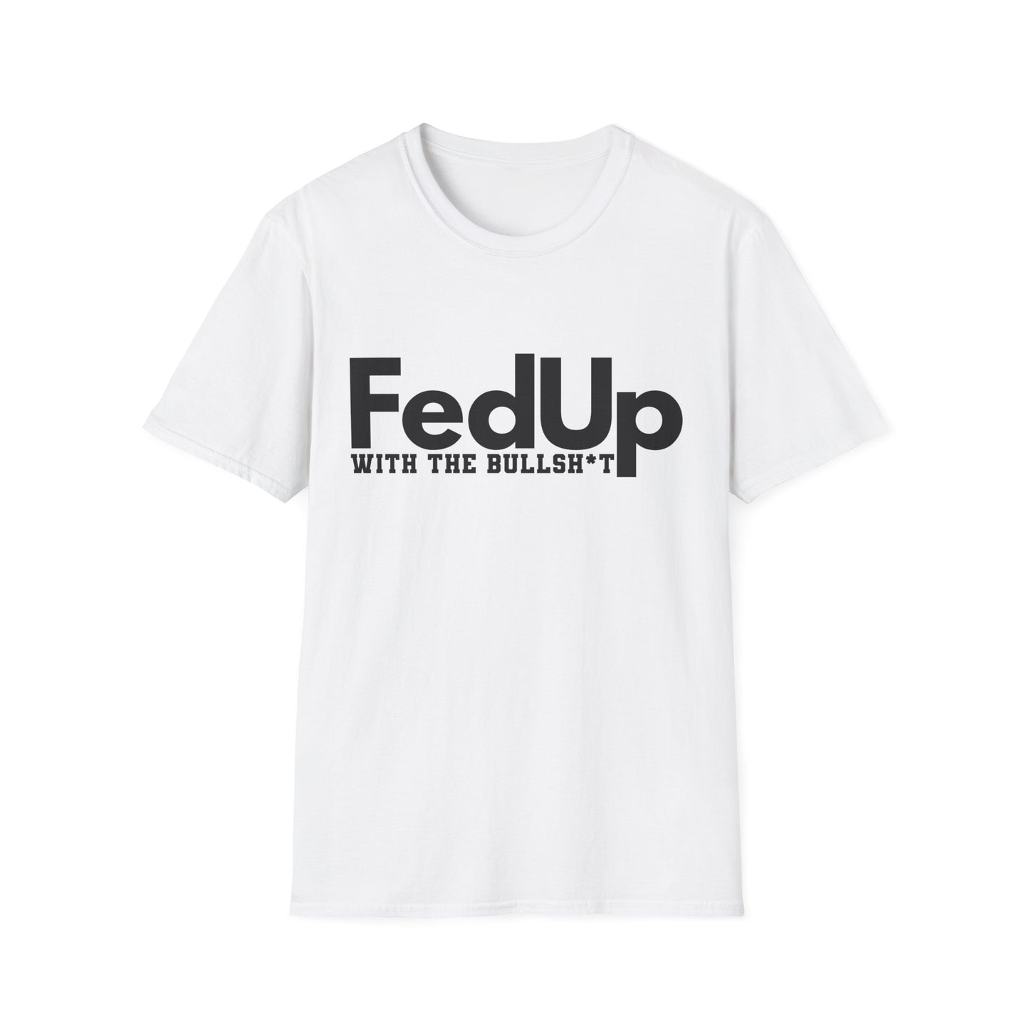 FedUp Softstyle T-Shirt