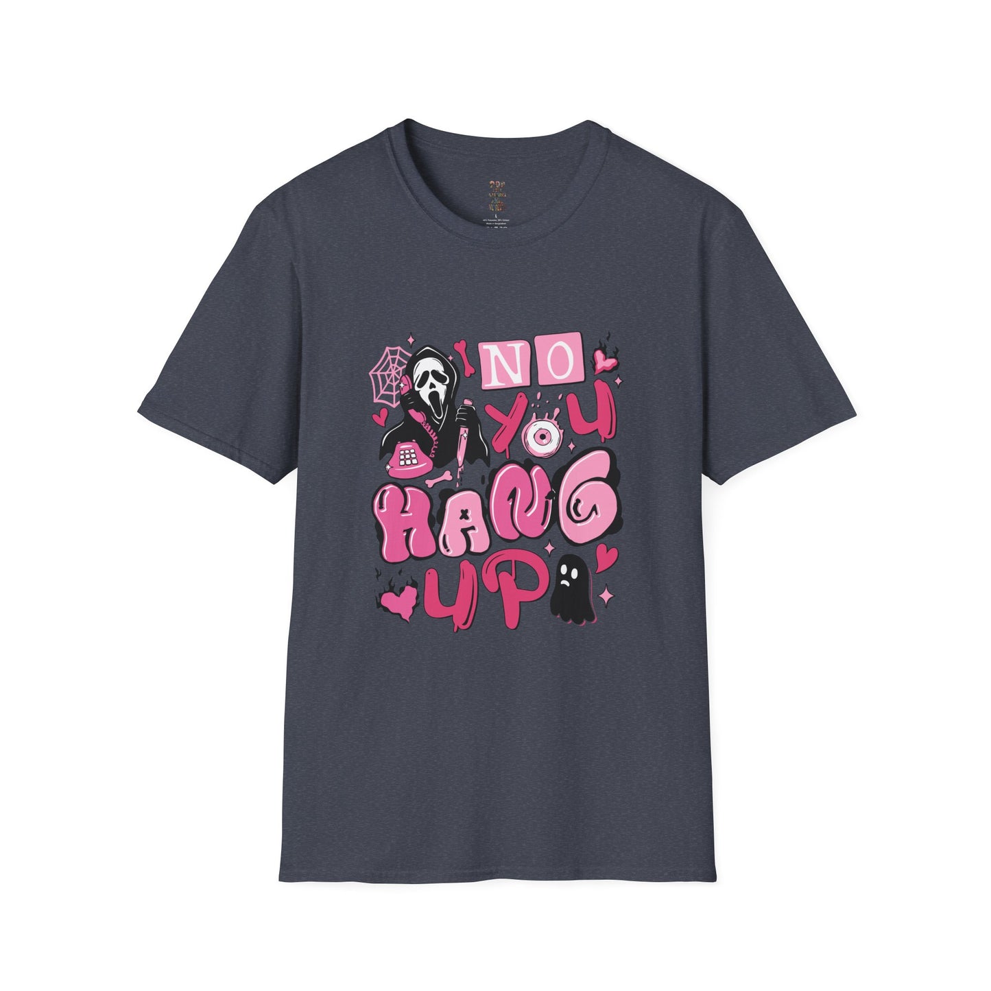 No You Hang Up! Softstyle T-Shirt