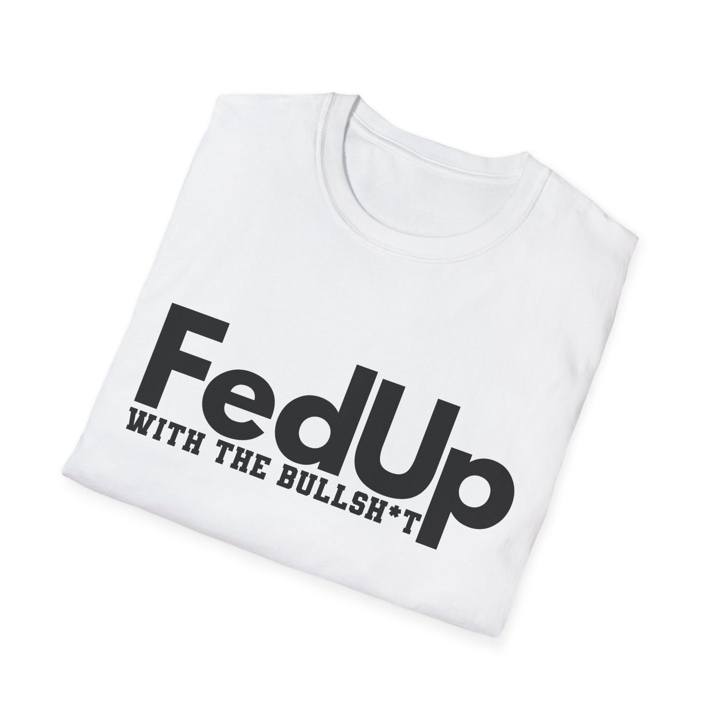 FedUp Softstyle T-Shirt