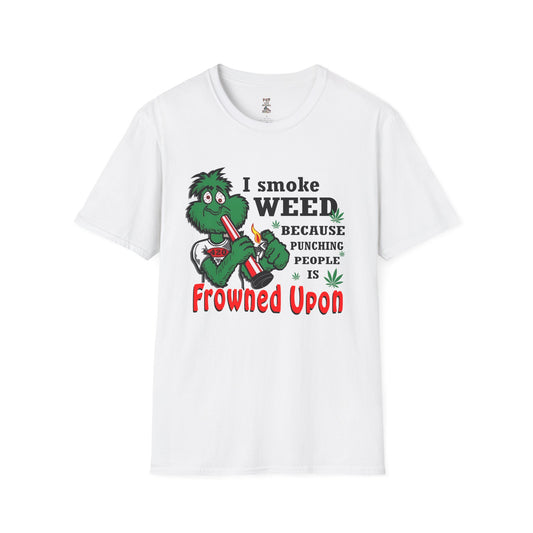 I Smoke Weed Because Softstyle T-Shirt