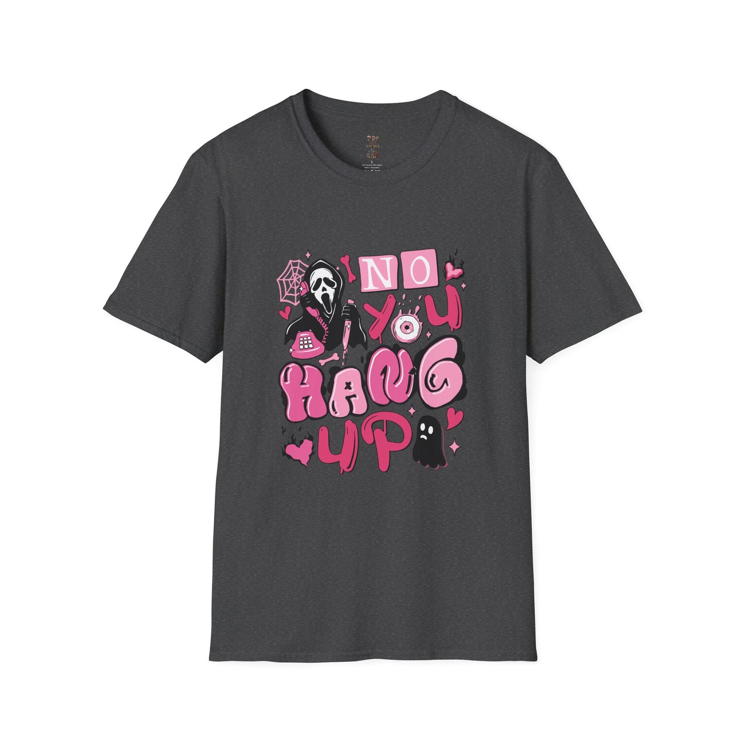 No You Hang Up! Softstyle T-Shirt
