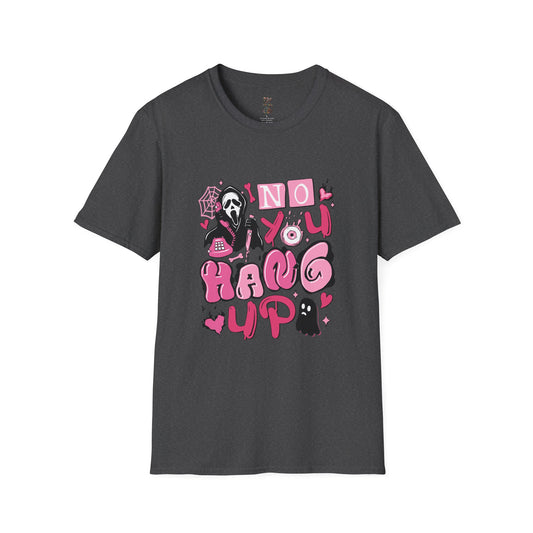 No You Hang Up! Softstyle T-Shirt