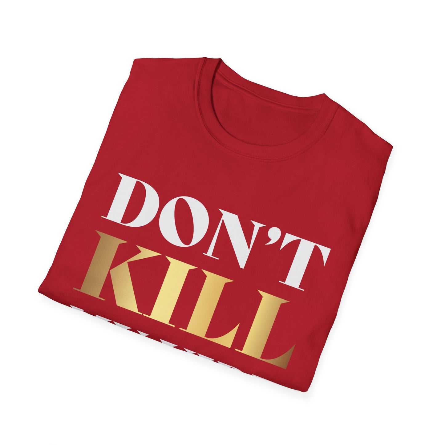 Don't Kill My Vibe Softstyle T-Shirt