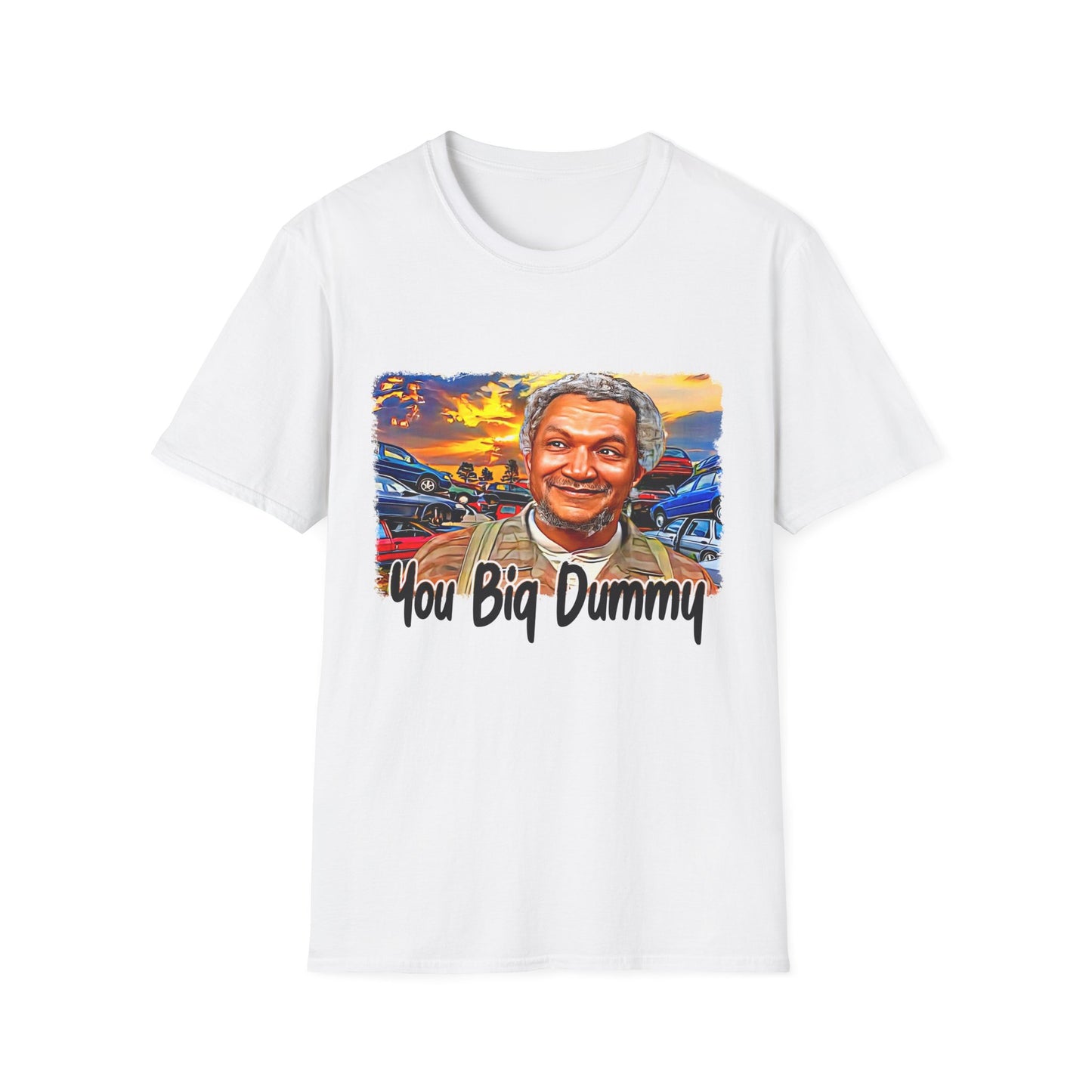 You Big Dummy Softstyle T-Shirt