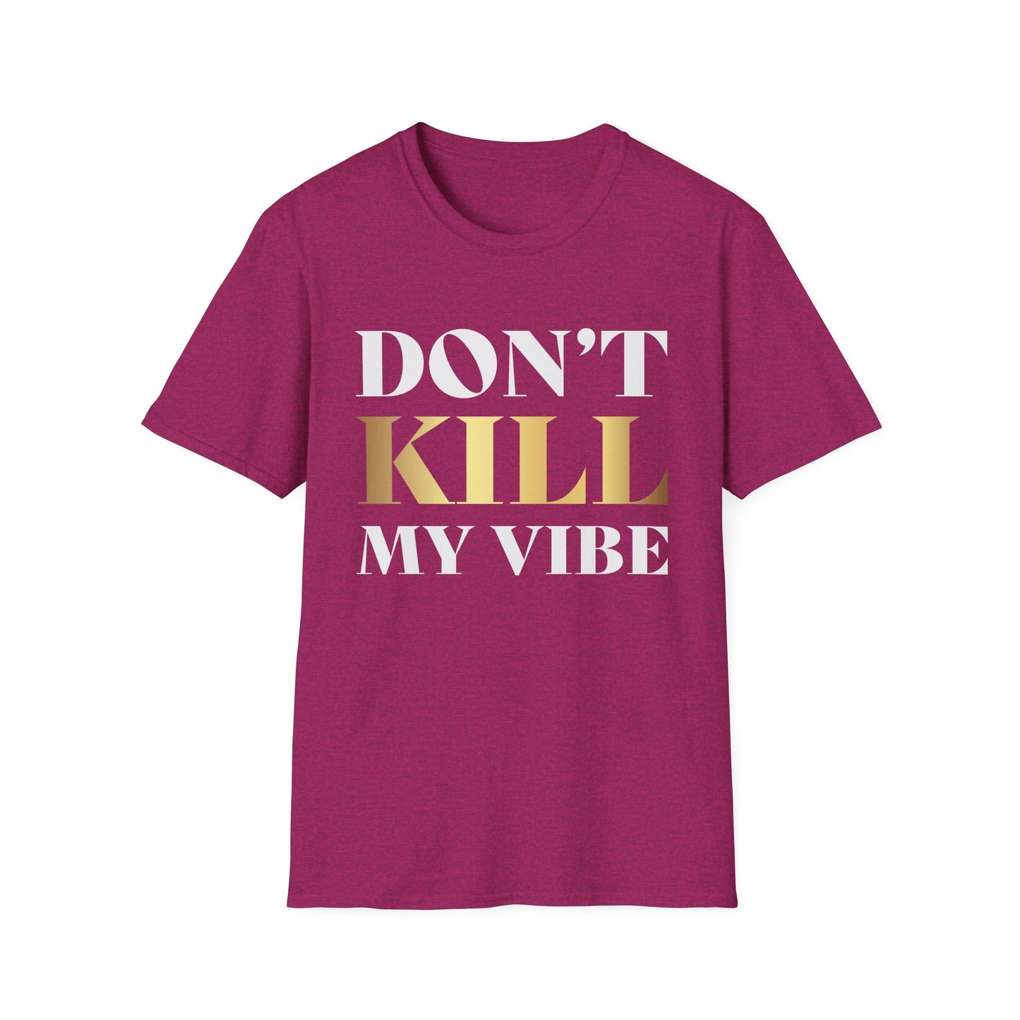 Don't Kill My Vibe Softstyle T-Shirt