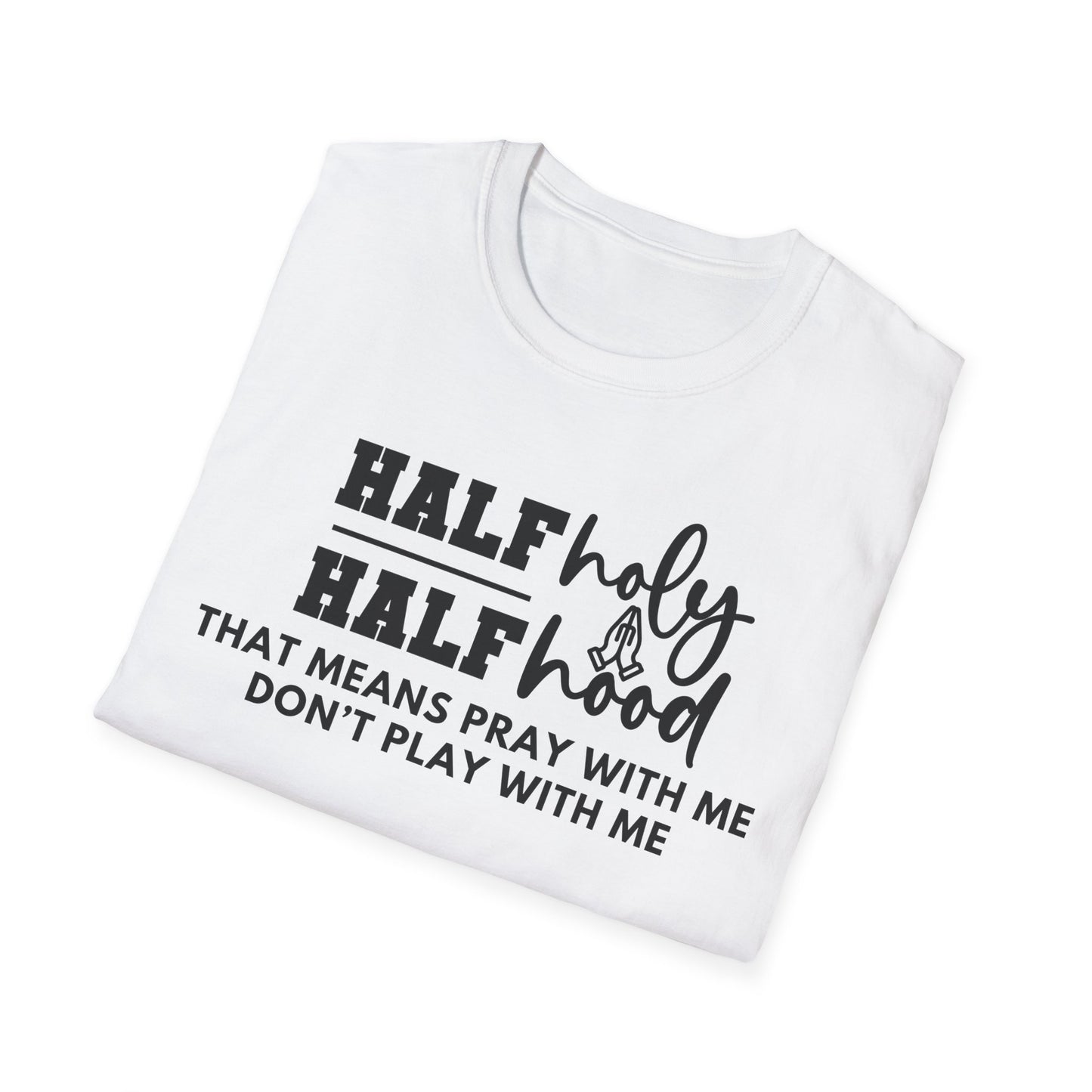 Half Holy Half Hood Softstyle T-Shirt