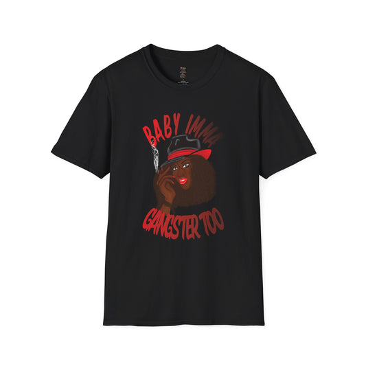 Baby I'm A Gangsta Too Softstyle T-Shirt