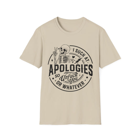 Funny Apology Unisex T-Shirt - I Suck at Apologies