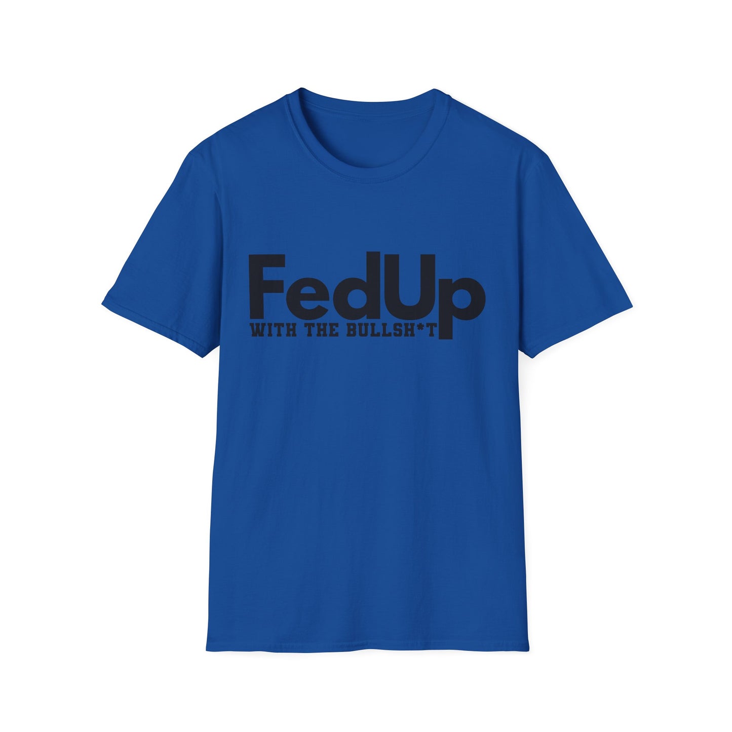 FedUp Softstyle T-Shirt