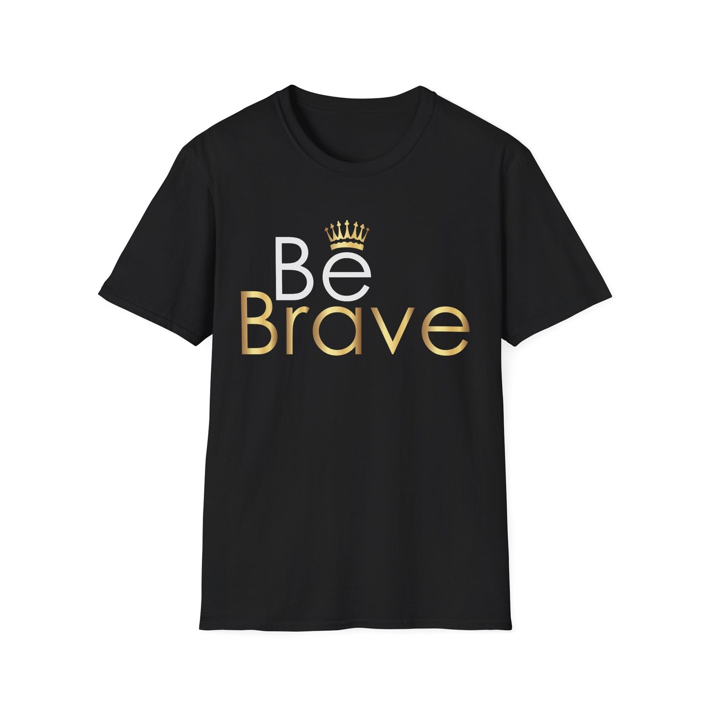 Be Brave T-Shirt - Unisex Softstyle