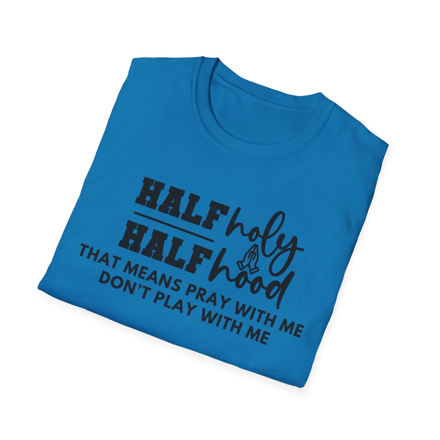 Half Holy Half Hood Softstyle T-Shirt