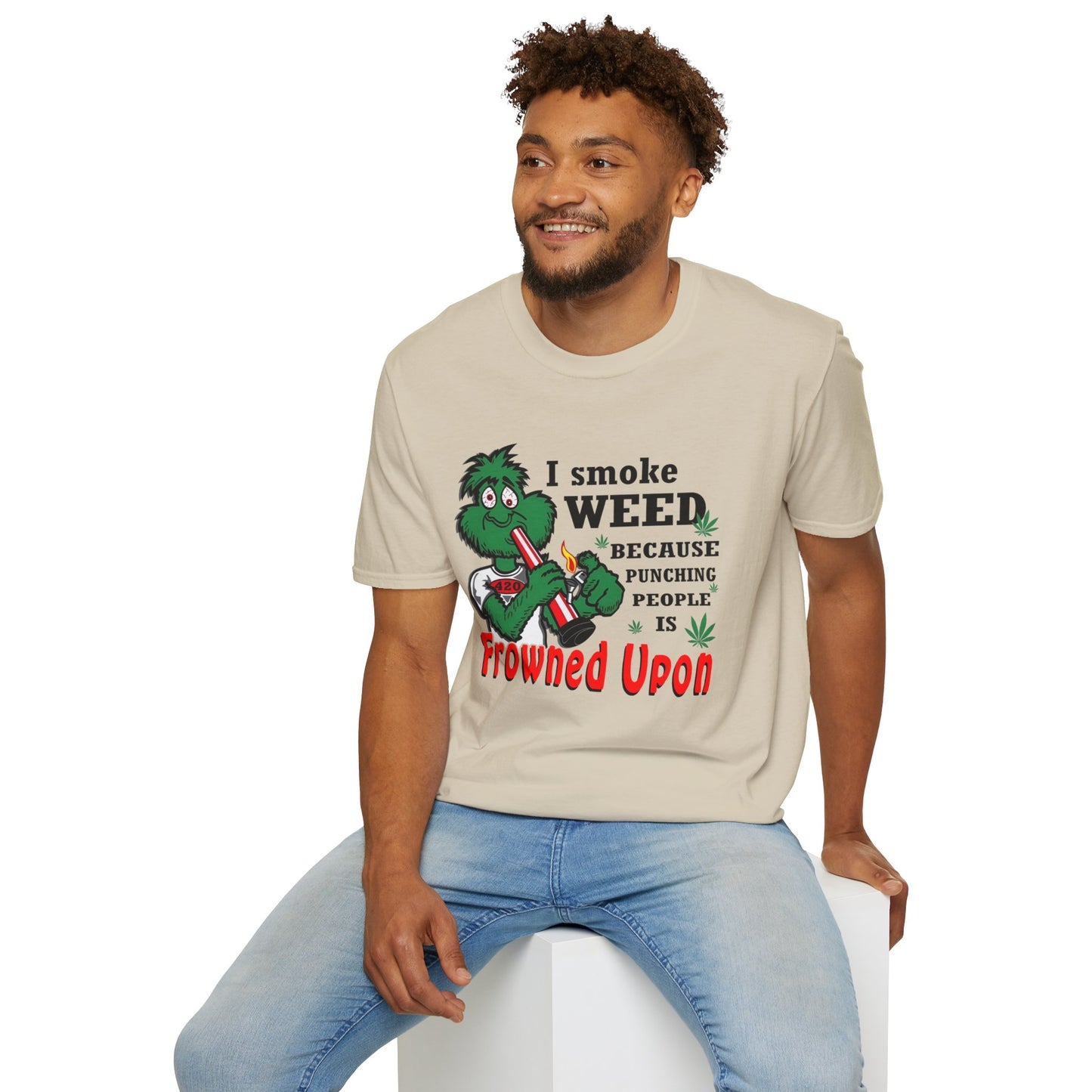 I Smoke Weed Because Softstyle T-Shirt