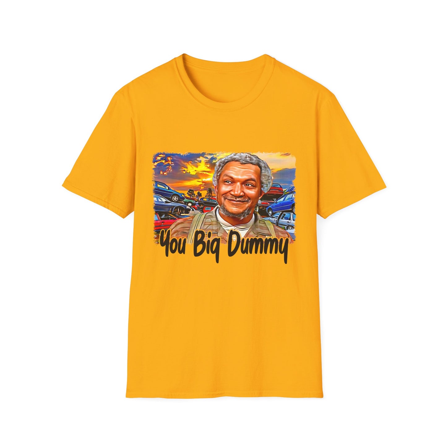 You Big Dummy Softstyle T-Shirt