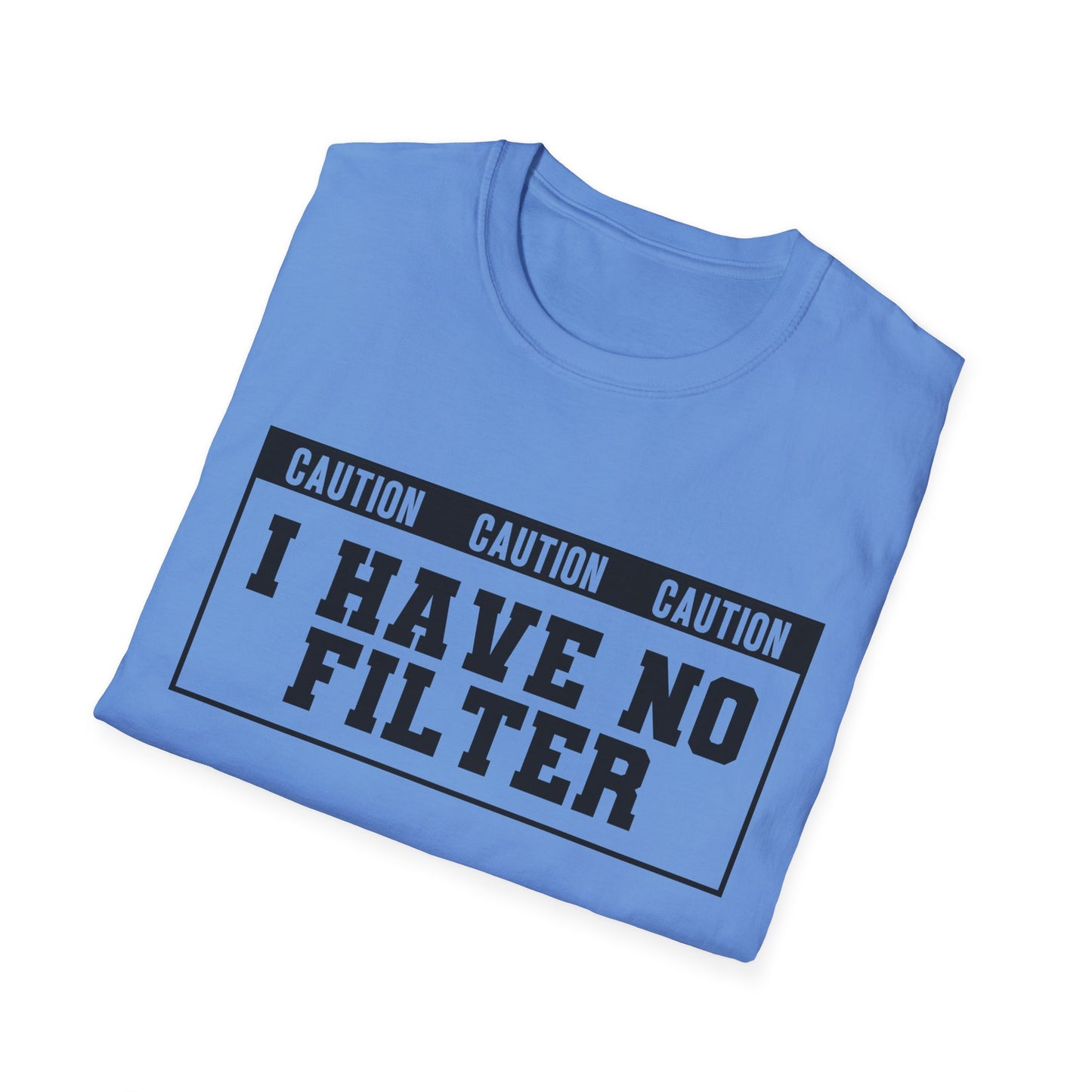 Caution I Have No Filter  Softstyle T-Shirt