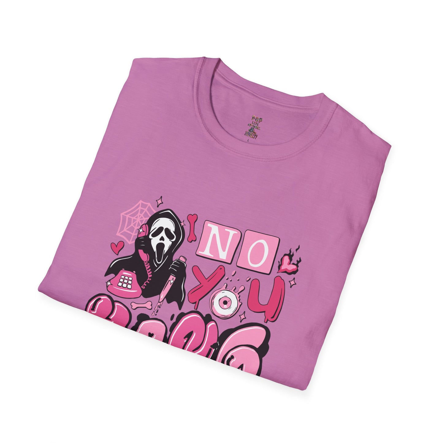 No You Hang Up! Softstyle T-Shirt