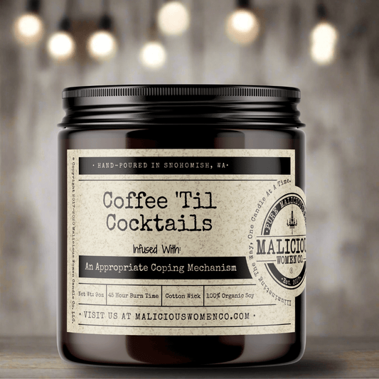 Coffee 'Til Cocktails - Malicious Women Co. - Candles